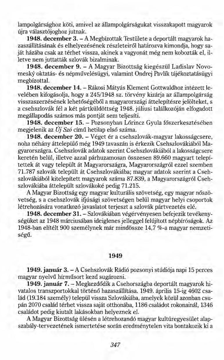 lampolgársághoz kőti, amivel az állampolgárságukat visszakapott magyarok újra választójoghoz jutnak. 1948. december 3.