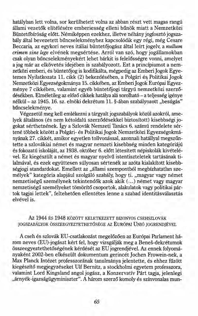 hatályban lett volna, sor kerülhetett volna az abban részt vett magas rangú állami vezetők elítélésére emberiesség elleni bűnök miatt a Nemzetközi Büntetőbíróság előtt.