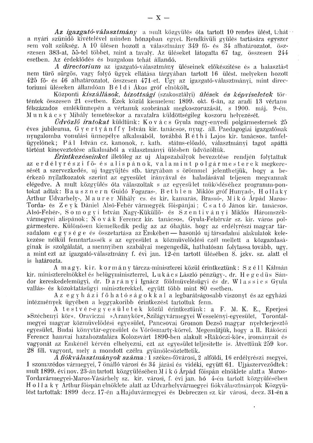 - X Az igazgató-választmány a mult közgyűlés óta tartott 10 rendes ülést, lühút - - a nyári szünidő kivételével minden hónapban egyet. Rendkivüli gyűlés tartására egyszer sem volt szükség.