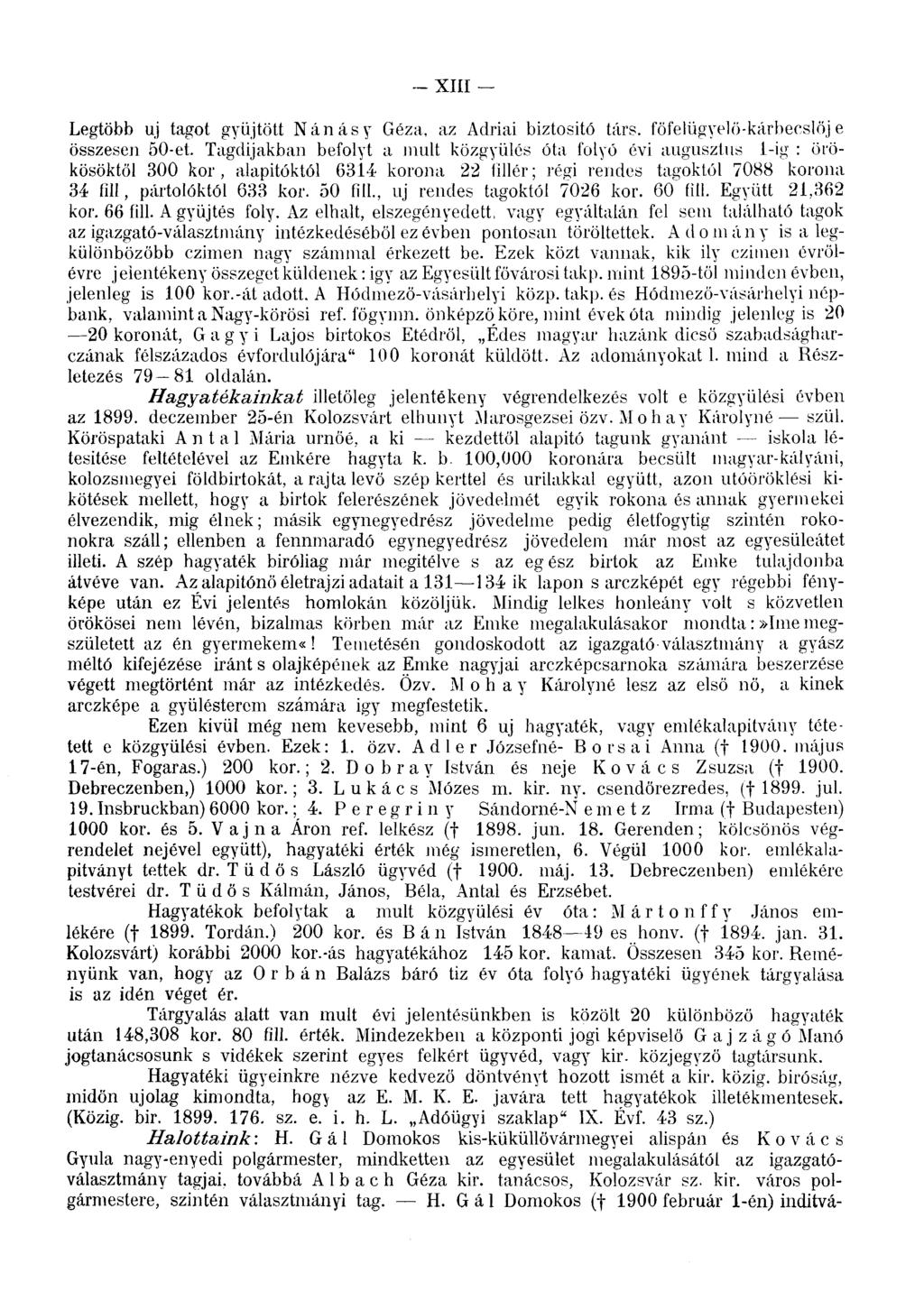 - XIII Legtöbb uj tagot gyűjtött Nánásy Géza, az Adriai biztositó társ. főfelügyelő-kárbecslője összesen 50-et.