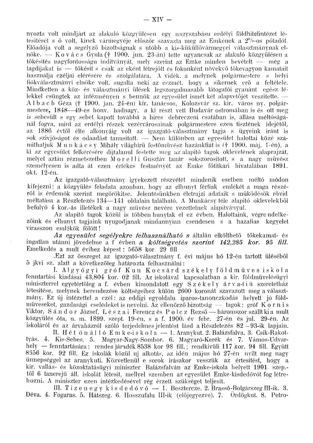 - XIV - nyoztii volt mindjárt az alakuló közgyűlésen egy nagyszabású erdélyi földhitelintézet létesítését s ö volt, kinek vármegyéje először szavazta meg az Elnkének a 2%-os pótadőt.
