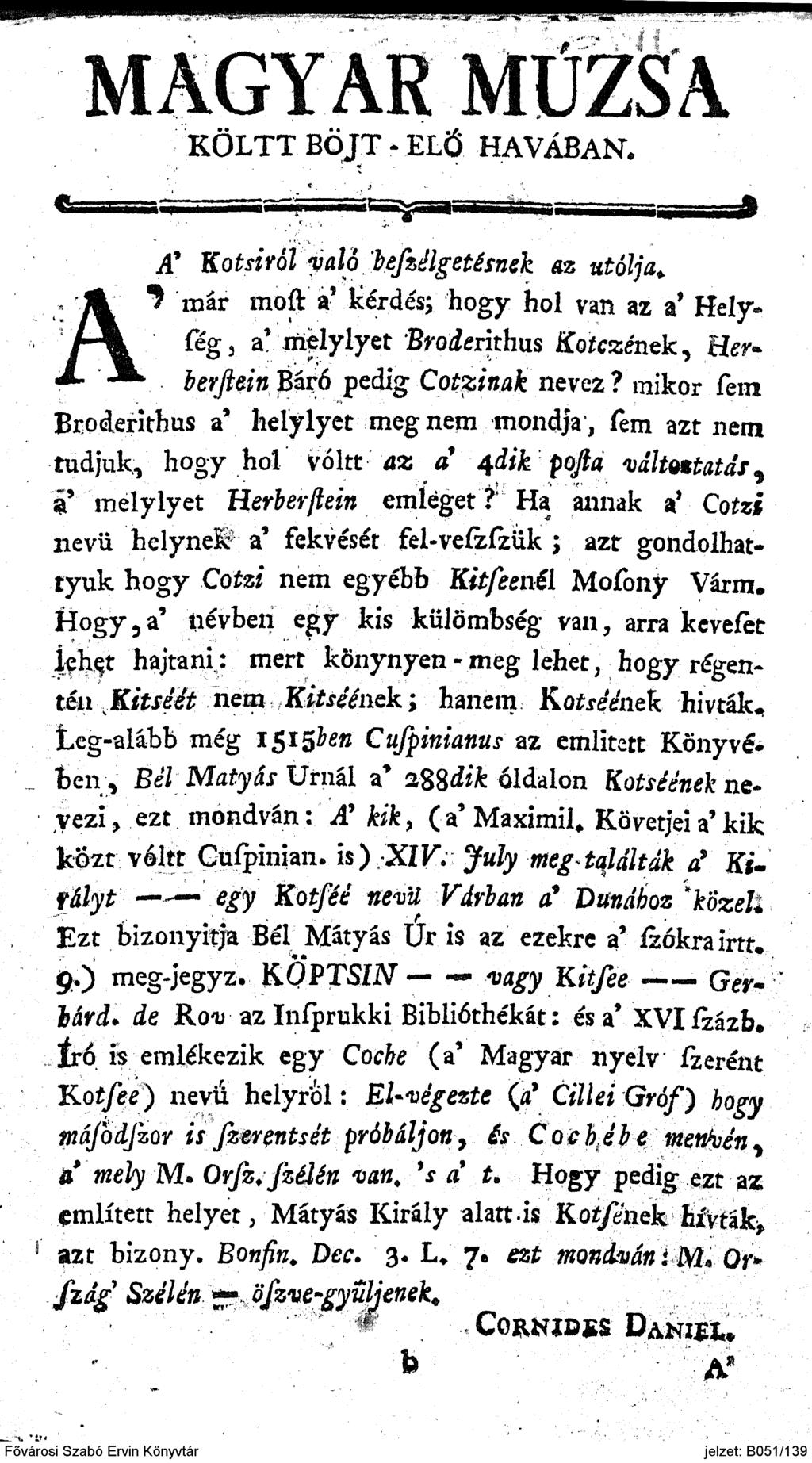 MAGYAR MtMA KÖLTT BÖJT - ELŐ HAVÁBAN, A* Kotsiról való befzélgetésnek az utálja* 1 már moft a' Kérdés; hogy hol van az a' Helyfég 3 a* riielylyet Brodeúthas Kotczémk^ üer* ber/leinbzró pedig