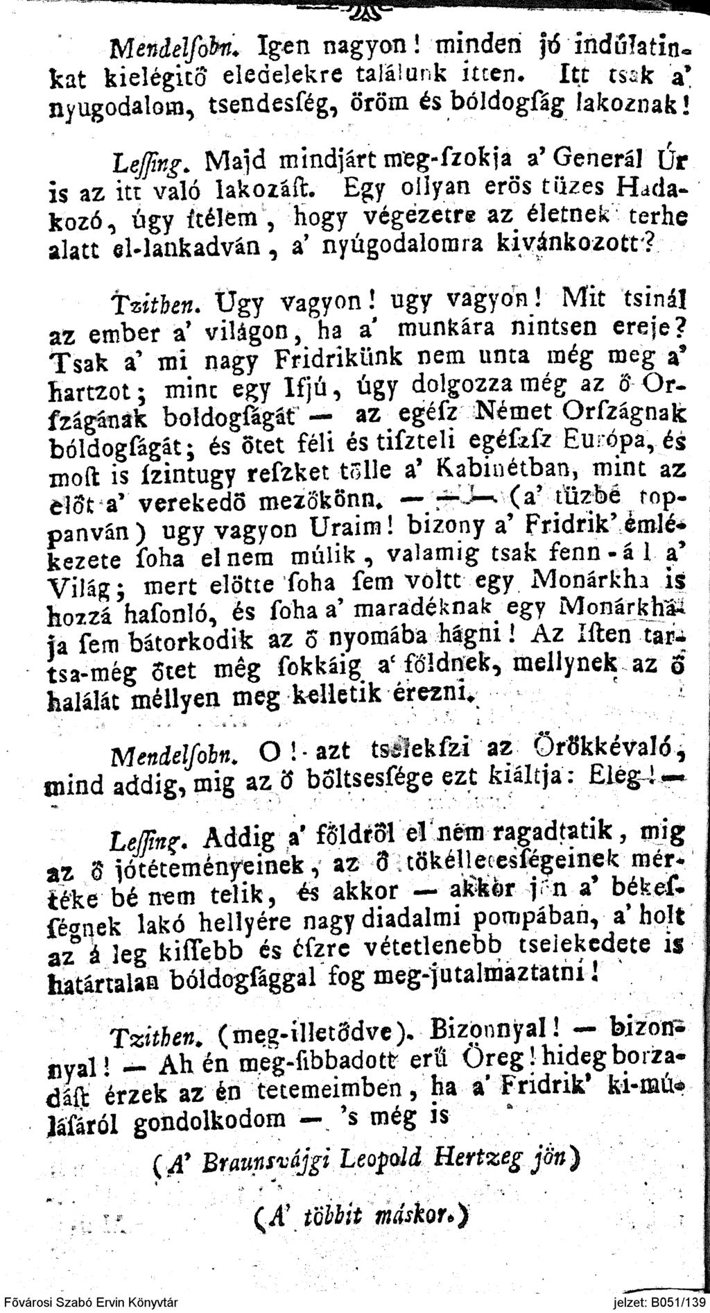 Mendelföhi. Igen nagyon! minden ftf-'ihdbiatinkat kielégítő eledelekre találunk itten. Itt csak a* nyugodalom, tsendesfég, öröm és bóldogfág lakoznak! Lejfmg.