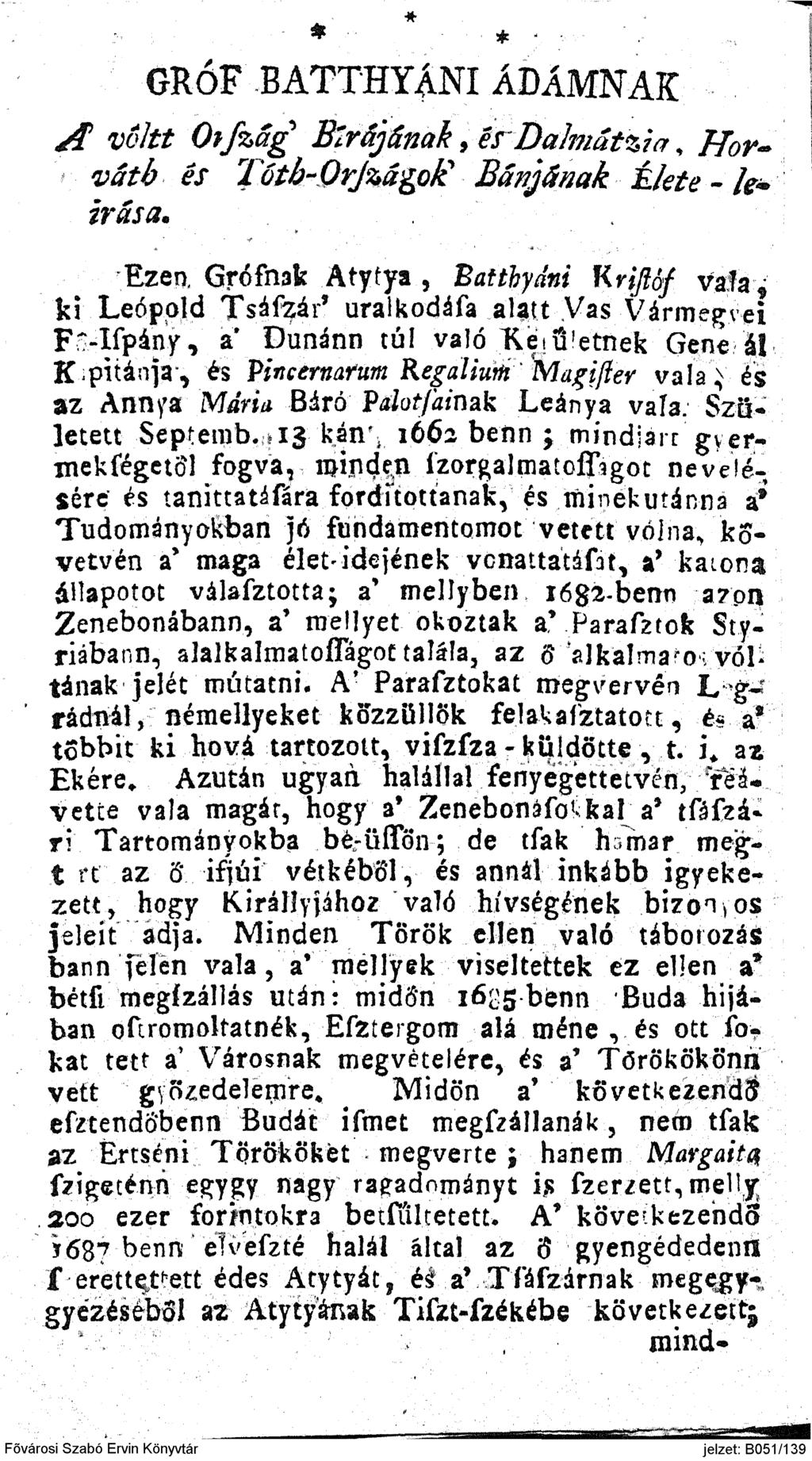 GRÓF BATTHYANI ÁDÁMNAK A vóltt Otfzág Blrájűnah 9 SrDalmatzta, fíor<» váth és Tőtb~OrJ%ago& Bánfának Ékte- fcjirasa. Ezen. Grófnak Atytya, Battbydni Kriftáf va?