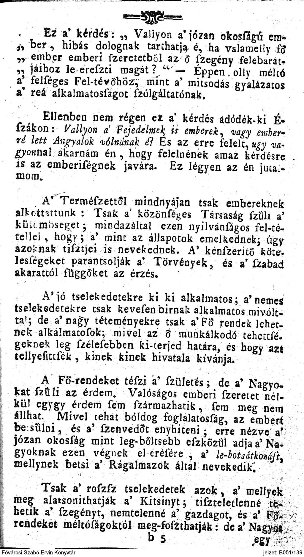 Ez a 9 kérdés: VaJlyon a' Józan okosfágó cm* & ber, hibás dolognak tarthatja é, ha valarneiíy fg ember emberi fzeretetbol az ő fzegény felebaráta jáihoz le-erefzti magát?