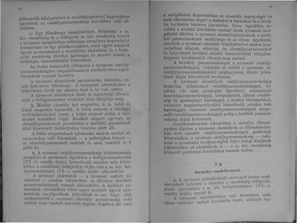 10 mllyezetők kiképzésével és tovább~épzésév~l kapcso~atos üg:yeknek az osztálypal'ancsnoksag kereteben valo el- ~. intézése. G) Egy főharu1agy össze~ötöti~zt. Fel~da~~: ~!:ll' kir.