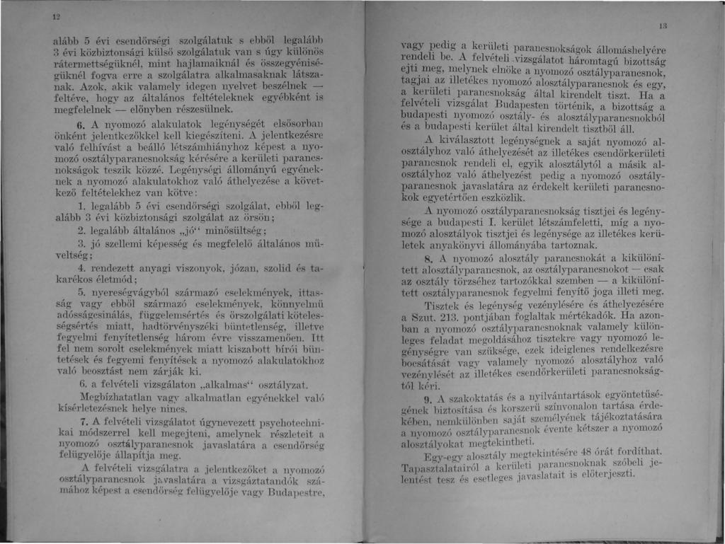 12 alább 5 é\i csendőrségi szolgálatuk s ebből legalábh 3 évi közbiztollsáo'i külső szolgálatuk van s úgy különös rátermettségü.knél.