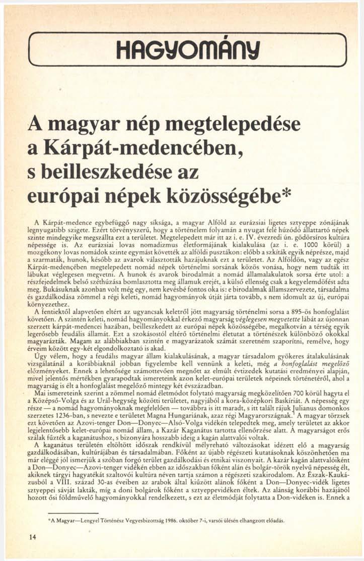 V HRGuommy ) y A magyar nép megtelepedése a Kárpát-medencében, s beilleszkedése az európai népek közösségébe* A Kárpát-medence egybefüggő nagy síksága, a magyar Alföld az eurázsiai ligetes sztyeppe