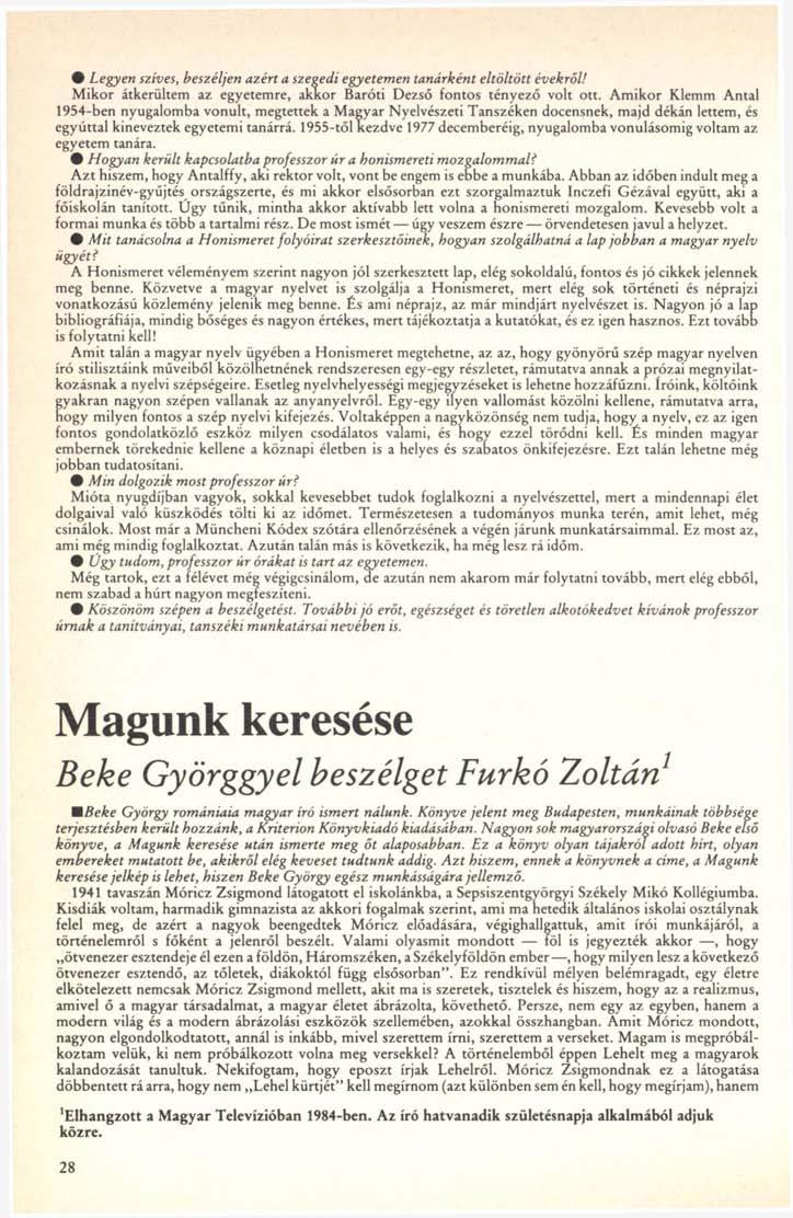 # Legyen szíves, beszéljen azért a szegedi egyetemen tanárként eltöltött évekről! Mikor átkerültem az egyetemre, akkor Baróti Dezső fontos tényező volt ott.