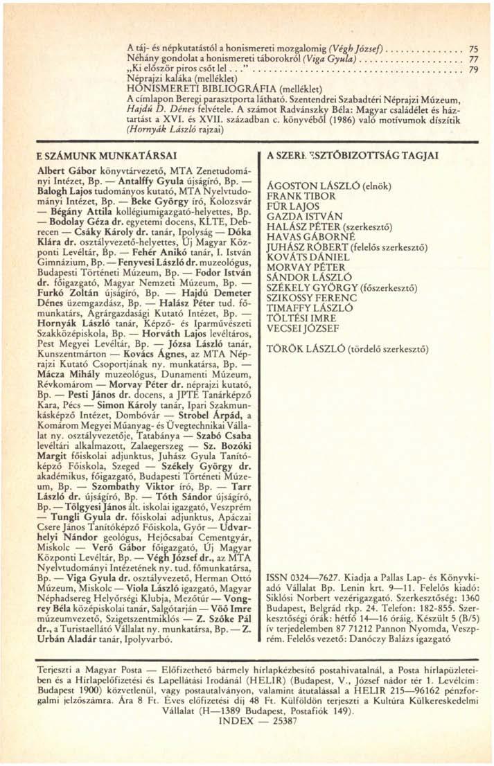 A táj- és népkutatástól a honismereti mozgalomig (Végh József) 75 Néhány gondolat a honismereti táborokról (Viga Gyula) 77 Ki először piros csőt lel.