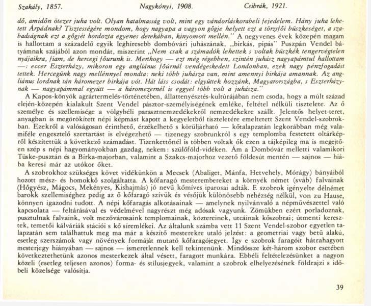 Szabály, 1857. Nagykónyi, 1908. Csibrák, 1921. dó, amidón ötezer juha volt. Olyan hatalmasság volt, mint egy vándorlás korabeli fejedelem. Hány juha lehetett Árpádnak?