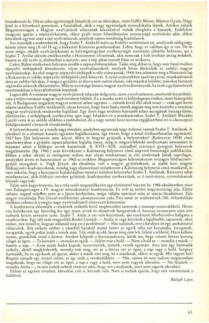 bontakozott ki. Olyan jeles egyéniségek fémjelzik ezt az időszakot, mint Gálffy Mózes, Márton Gyula, Nagy Jenő és a következő generáció, a fiatalabbak, akik a nagy egyéniségek nyomdokaiba léptek.