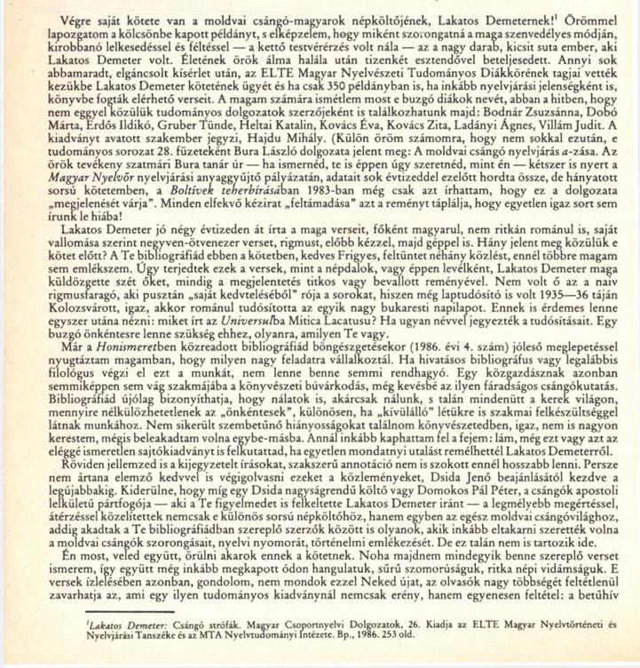 FÓRUm 4 Beke György levele Udvardy Frigyeshez! Lakatos Demeter, 1972. (K. László felvétele) Végre saját kötete van a moldvai csángó-magyarok népköltőjének, Lakatos Demeternek!