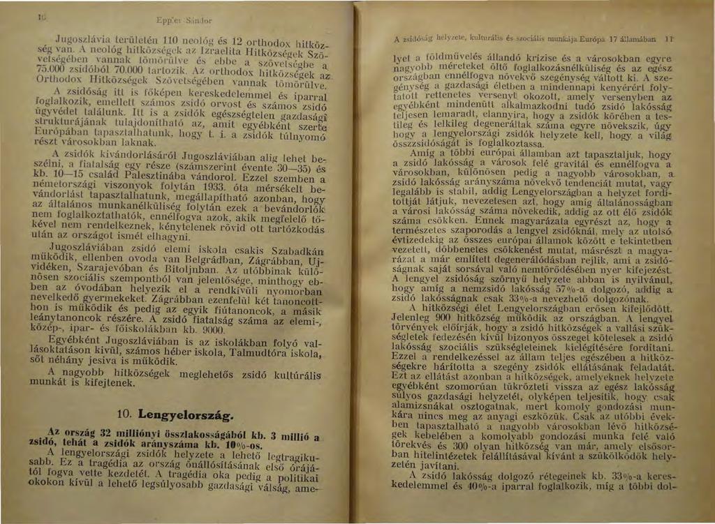 Epp'er S.in lor. Jugoszláda _terü_le l ~n ~10 neológ és _12 orthodox hilközseg Yan. A nealog lulkozsegek az Izraehla Hitközséo ek Szö ~~lségéh~n., - ~m::ak lömmül.'c és eb be a szövcl~égbe a tj.