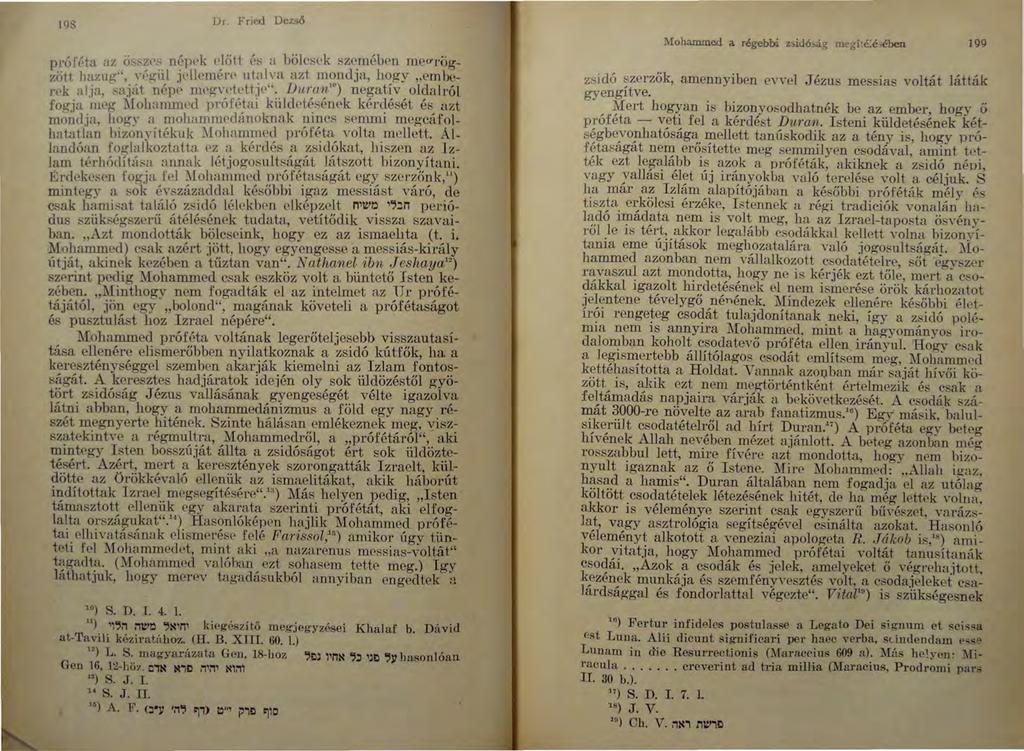 198 Dr. Fried Dezső próféta az öss~r~. n~1wk r,jőtt rs n bölcsek sze.mében mecrrögziitt har.ug'', wgul JCllcmcn' utalva azt mondja, hogy,.emberek alja, :-;nját népp mrg,~dyttjt>":.