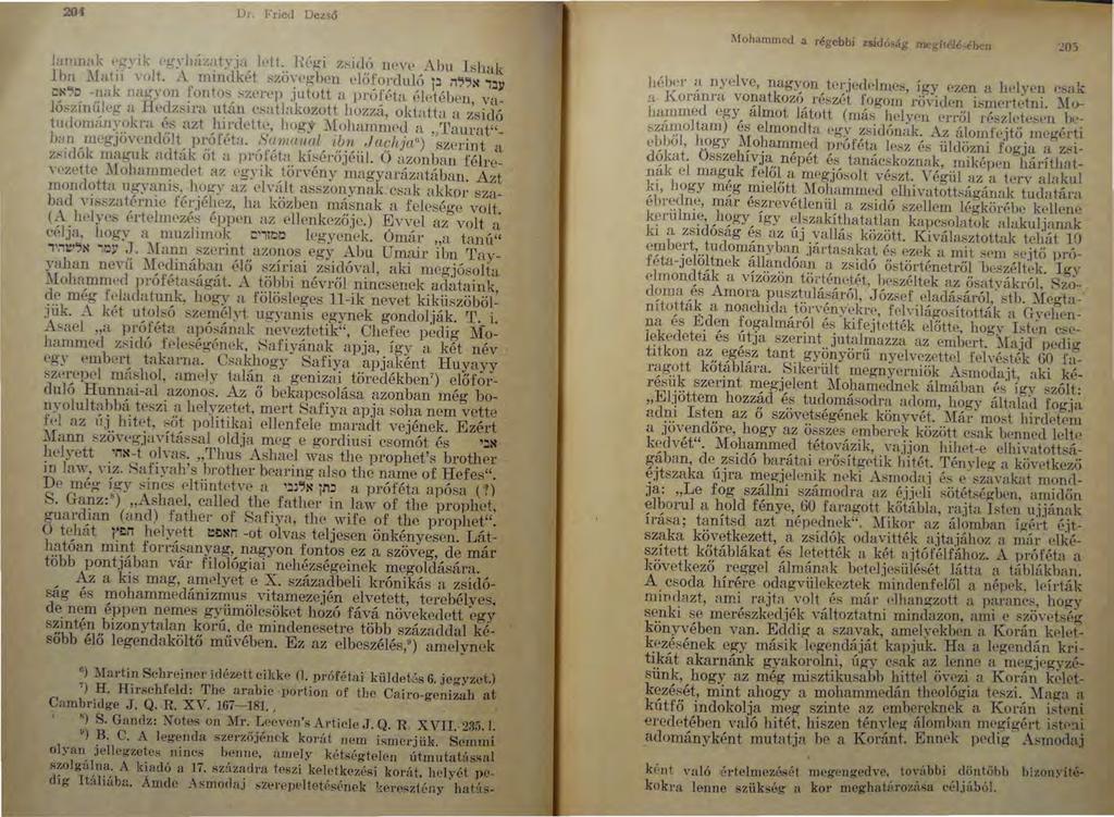 201 Dr. Fried Dezső lanmak t~gyik t>gyh<íz;~t~.ia, ld t:. Hl>gi z~ic~~>. new Abu hltak Jbn.Matn volt. A nnndket ~zo\ ' eg ben l'loj orduló p,,.,.,~,:lll c~r;;o -nak nagyon fontos ~zen'p jutott a próféta éldében v tló:-zínűll'g a Hedz~int uüí.