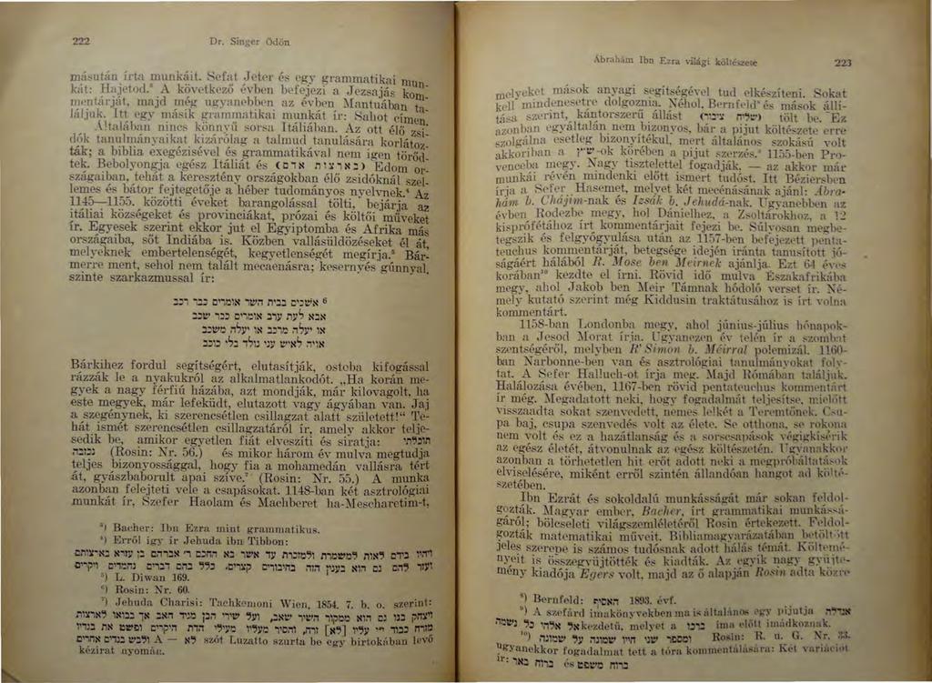 222 Dr. Singer Ödön má~tltán írüt munk<lit. Rdat.Jl'tt>r és egy grammatikai mun. kát: Ha je tod." A következő év b<' n bef<:_jezi a J ezsujás korn.