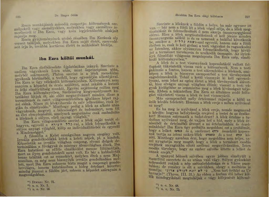 22 ó Dr. Singer ödön Abrahám Ibn E zra világi költészete 227 Ho~in munkájának mát-:oclik <'"oportja: költemények személ~;.ek~ ő.! 'Pg-y szt'mélyckhcz, melyekben Yagy személye::< 1s.