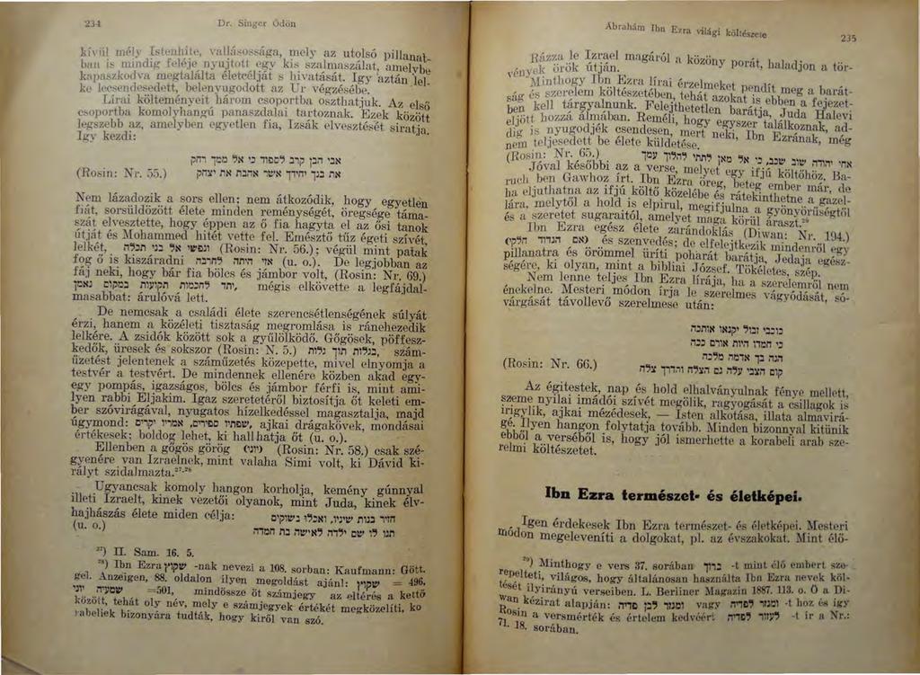 23-t Dr. Singer ödön l;.h iil méh hlenhiie, vallú:-;os~ága, mely az utolsó pillanal; bmt is miitdig feléje nyujtott egy kis szalmaszálat, arnelvbe kapa1;zkodva megtalálta életcélját s hivat~sá~.