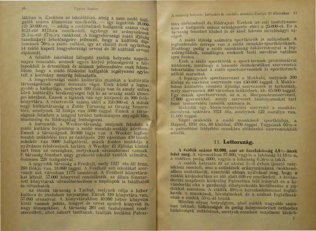 16 f7pp'cr S.mtlnr Jákl:nu i~. Ez~ben?-Z iskolákba~, amí~ a nem zsidó hall~ g~tok szama alland?an en.le~kechk,,- 1gy legutóbb 38.Ü()Q.. rol 50.