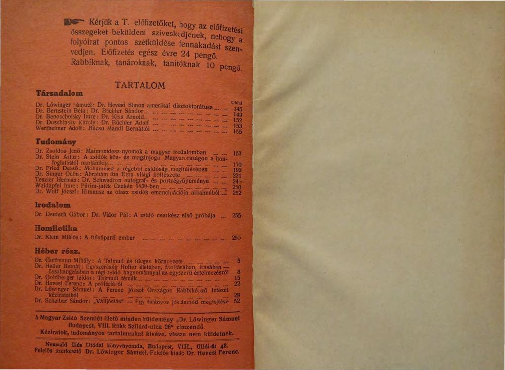 Társadalom 1SJir'" Kérjük a T. elöfizetöket, hogy az elöf. osszege.. k e t b e k''ld u em. sztves. k edjenek neho tzetést folyóirat pontos szétkülaése fennak~dást 8 ~ a vedjen.