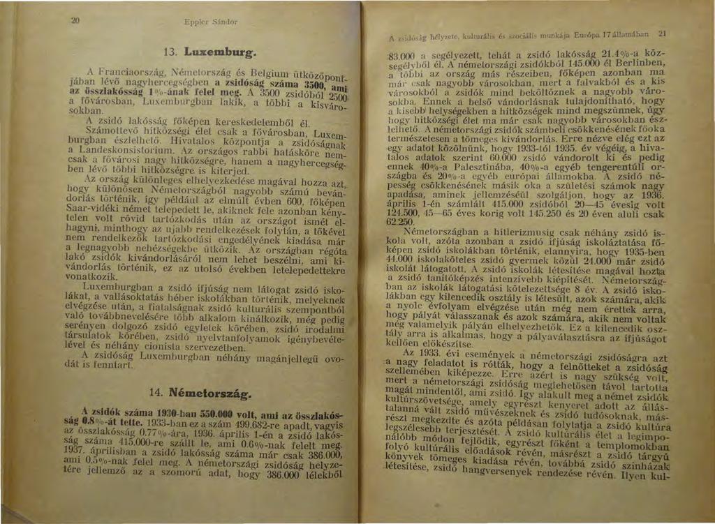 :!O Epplcr S.inJor 13. Luxemburg. A Franciaország, X é~nelország.és B_elgium ütközőpontjában lé, ő nag_yhercegsegben a zs1dó s a~ szám~ 3500, UIJli az összlakósság l O,'o-ának felel me~.