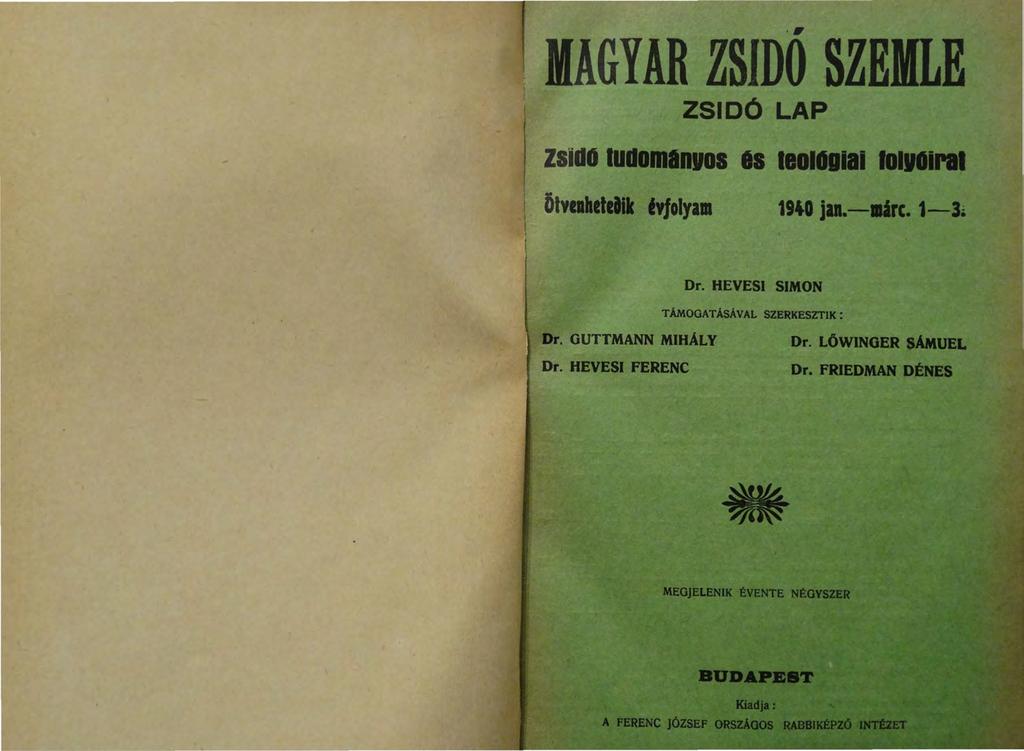 MAGYAR ZSIDÓ SZEILE ZSIDO LAP zsldo tudomaogos es taoigalal loiioiral ' ötvabetellk tyjolyam 19~0 ju.-llirc. 1-3~ Dr.