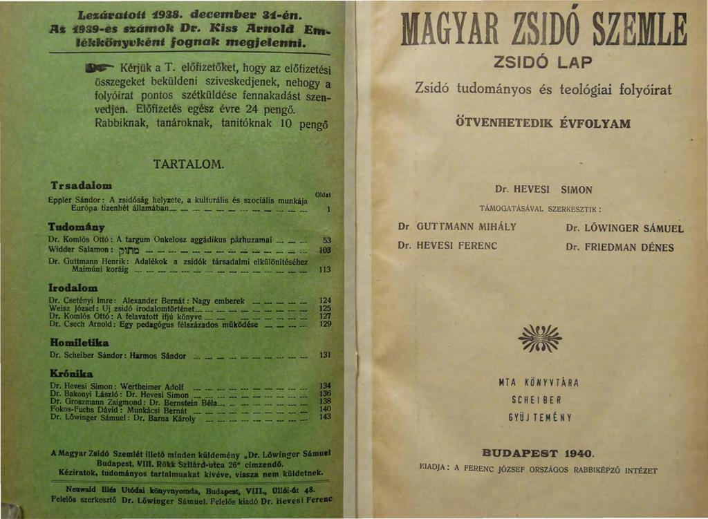 Lesál."afoff '1938. decembe&" a~-én. Jls i939-es ncímok Dr. Kiss Arnold EM lékkönyvkénf fognak meglelenhi....-. Kérjük a T.