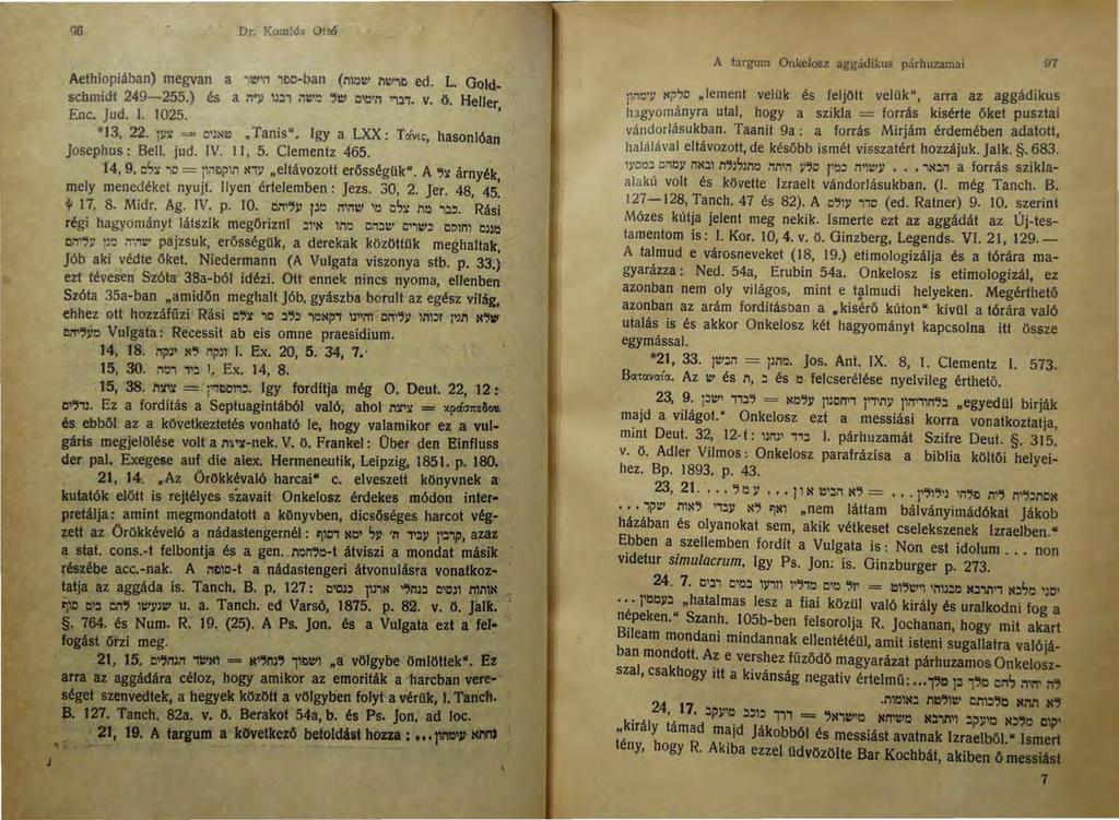 Dr. KomJós Ottó Aethiopiában) megvan a '1tt''.'1 '1DO-ban (Mlt'ltv ntv'ld ed. L. Goldschmidt 249-255.) és a n v lm ntvt'l ''Iti O't'l',,.,.,:l,. v. ö. Heller, Ene. Jud. I. 1025. *13, 22.