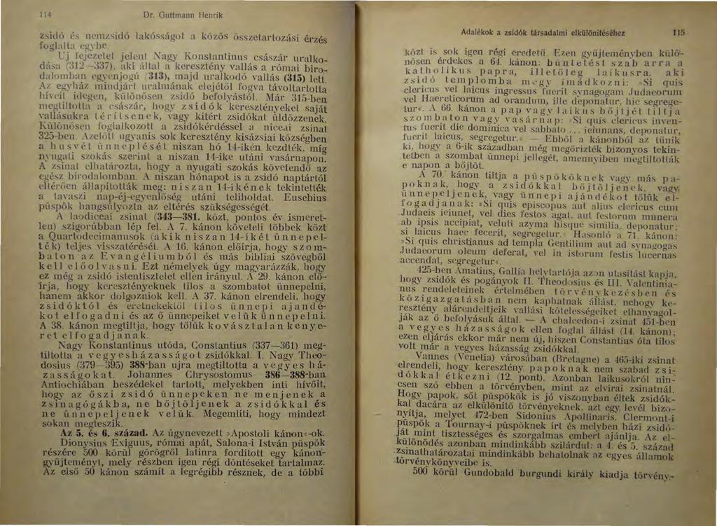 114 Dr. Guttmann Henrik Adalékok a zsidók társadalmi elkülönitéséhez 115 z::-.idó és nemzsidó lakóss:ígot a küzös üsszelarlozási érzés foglalta egvbc. ~ lj tc.