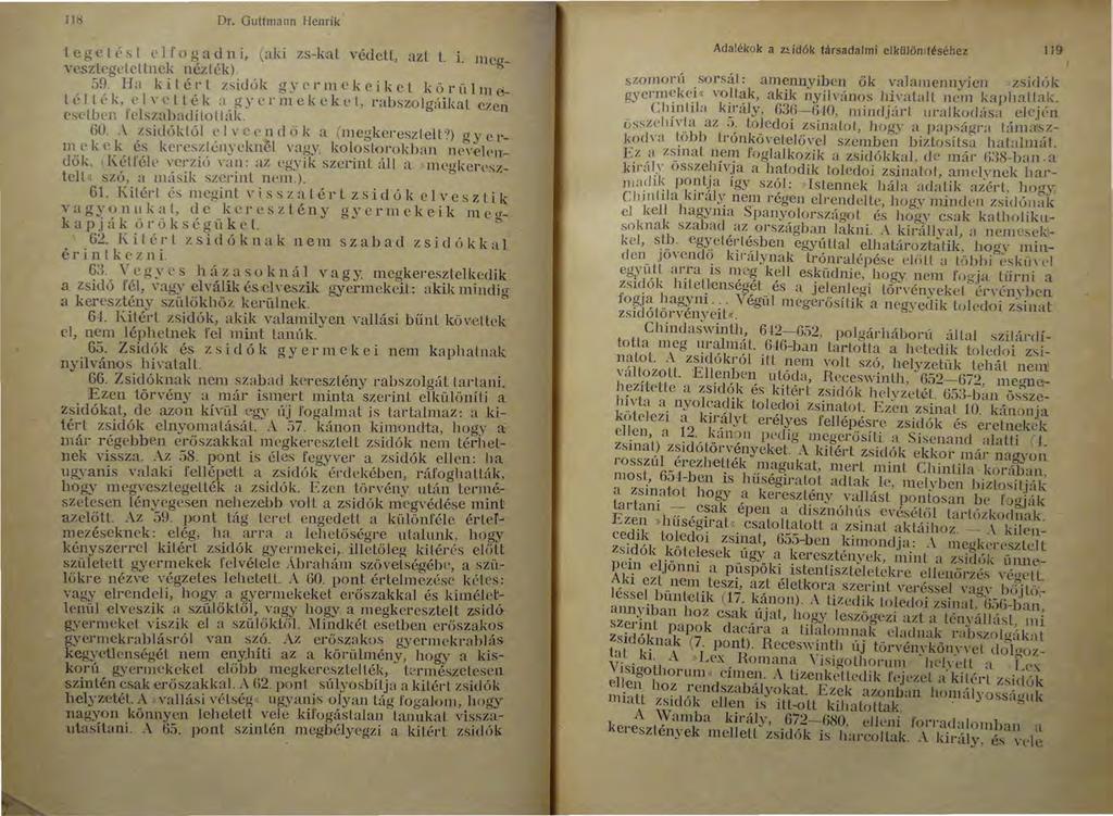 II8 Dr. Guttmann Henrik t c r c l r s L e If o g a d n i, (aki zs-kal védetl, az l L i. mcgve~ztc'g rlcl tn ek néz lék) 5H.