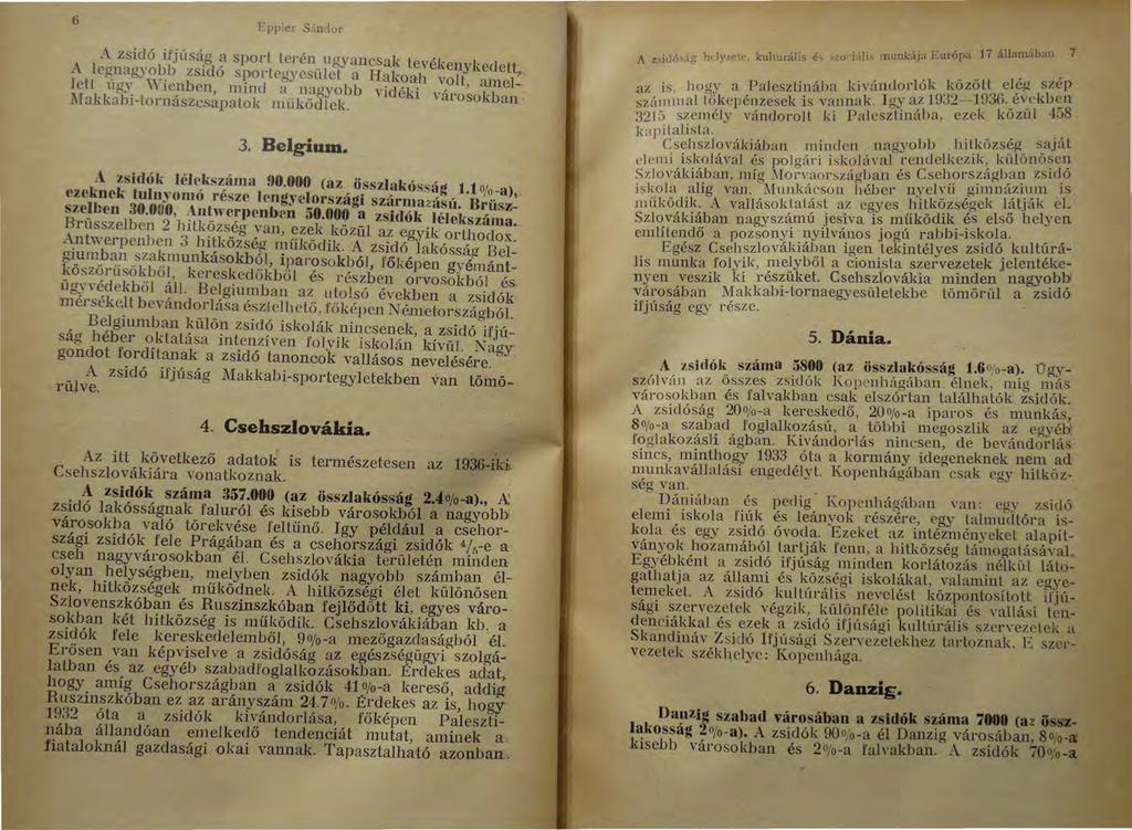 6 Epplcr S.índor A zsidó ifjús~g a sport Lerén ugyancsak tevékenykedett A lc'&nagyo?.b zsidó s~)qt'lcgyesülel a Hakoah volt amel~ let l ug~: "IC?ben, nun d a nagyobb vidéki váro~okba MaklmbH.