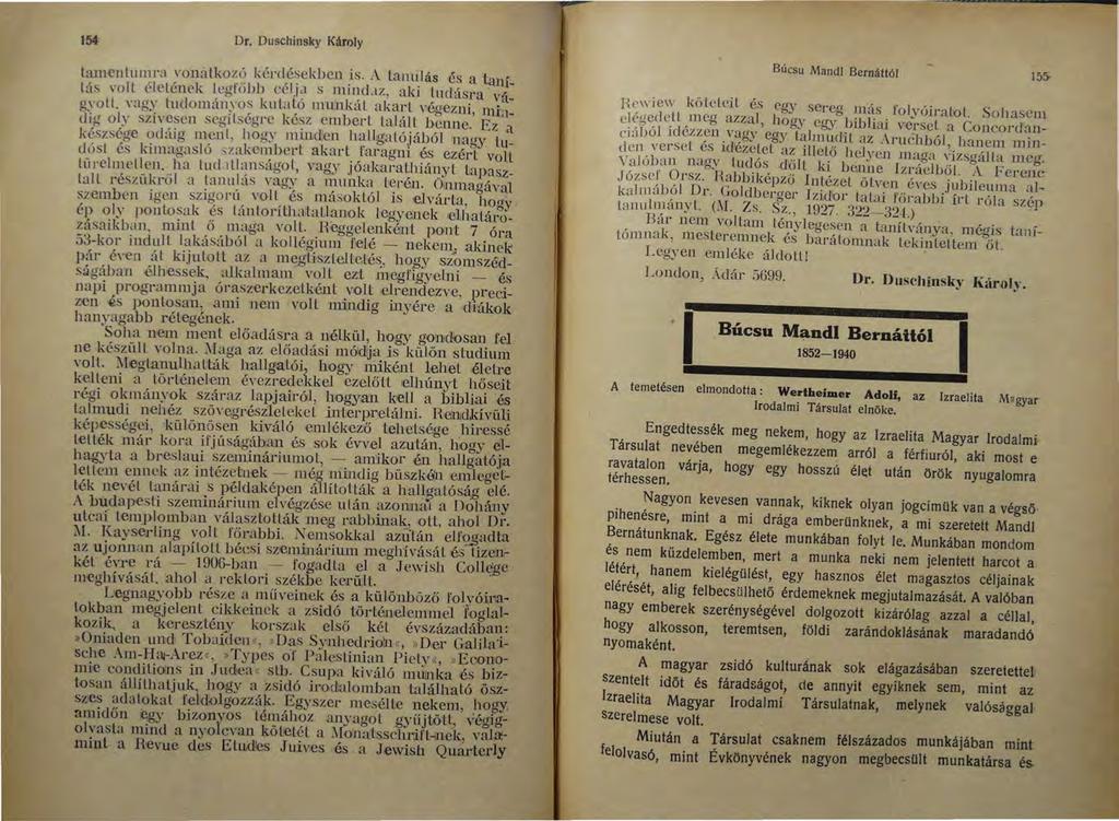 154 Dr. Duschinsky Károly tamenlumra \'Onatkozó kérdésekben is. A lamilás és a tanítás voll életének l egfő bb célj a s mindaz, aki tudásra váoyoll.