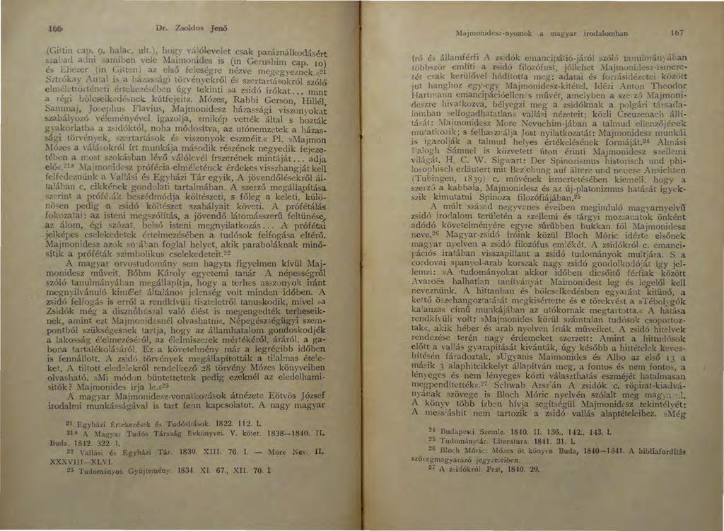 166> Dr. Zsoldos Jenő (Gittin cap. 9 lnlac. tdt.), h o~y \.Í~ ólev~l c t csak paráználkodásért ~,a~j~c.l adni»am_i.l: en, ele Ma ~momd ~ s IS (i!1 Getushirn c~p. ro) cs l~hczc r ( 111 G_1tt.