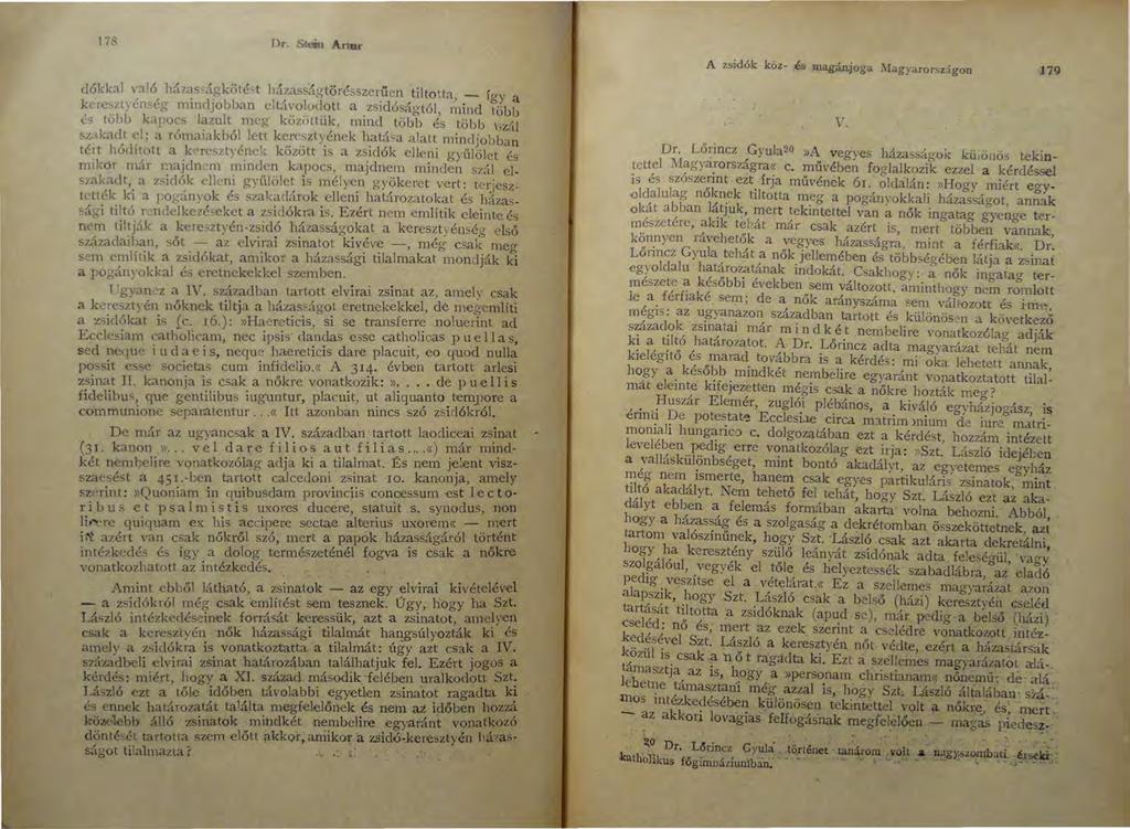 17~ Dr. St~ A.rtur dókk:ll, :t ló házasc<ígköté't házas~ágtörésszerűcn tiltotta, - így a kereszt Yén~ég mincljobban el távolodott a zsidóságtól, mind több és több ka1rocs la?