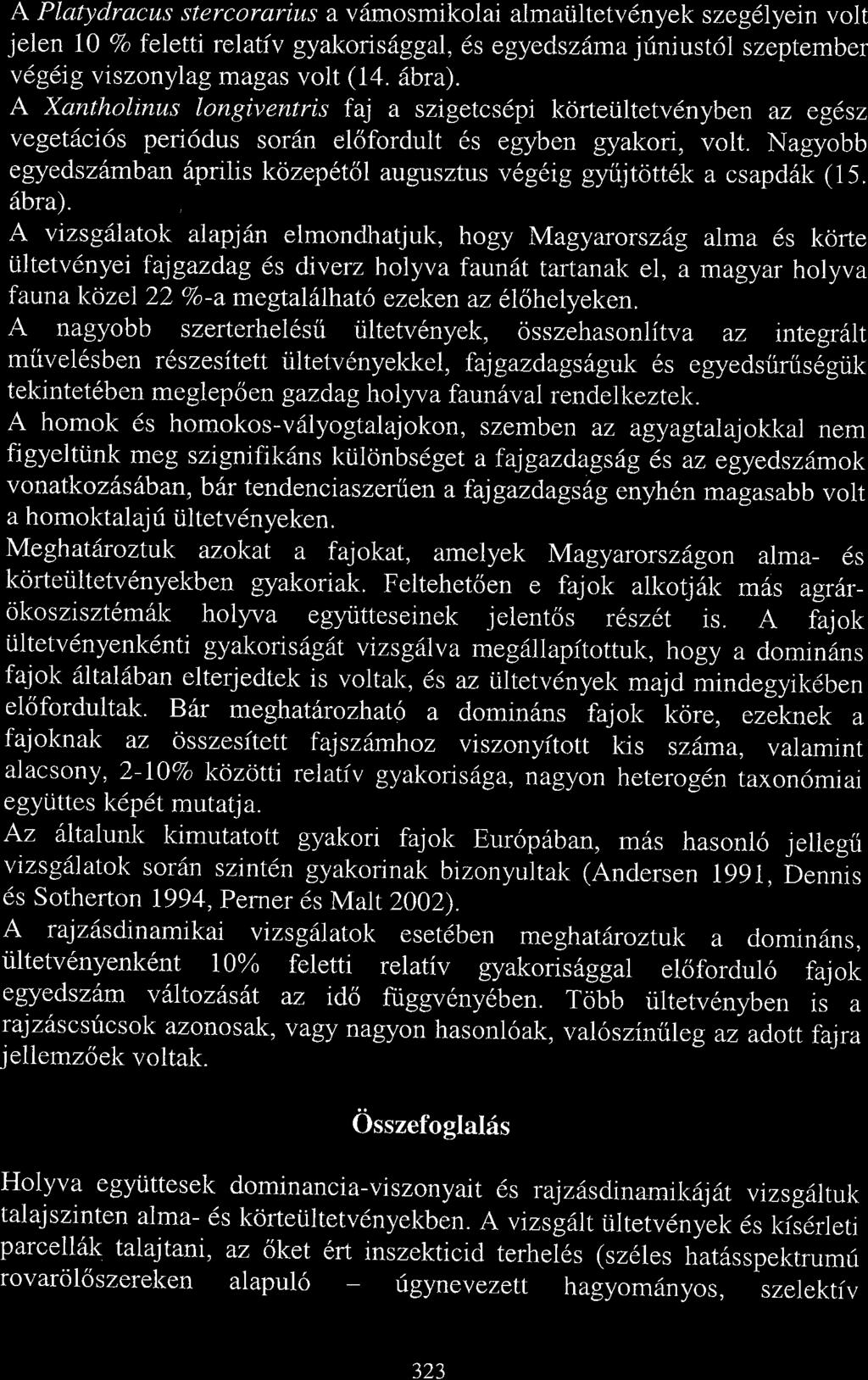 A Pltydrcus stercorrius v6mosmikoli lmultetv6nyek szeg6lyein volt jelen 10 vo feletti reltfv gykoris6ggl, 6s egyedszirm jriniust6l szeptember v6g6ig viszonylg mgs volt (14. 6.br).