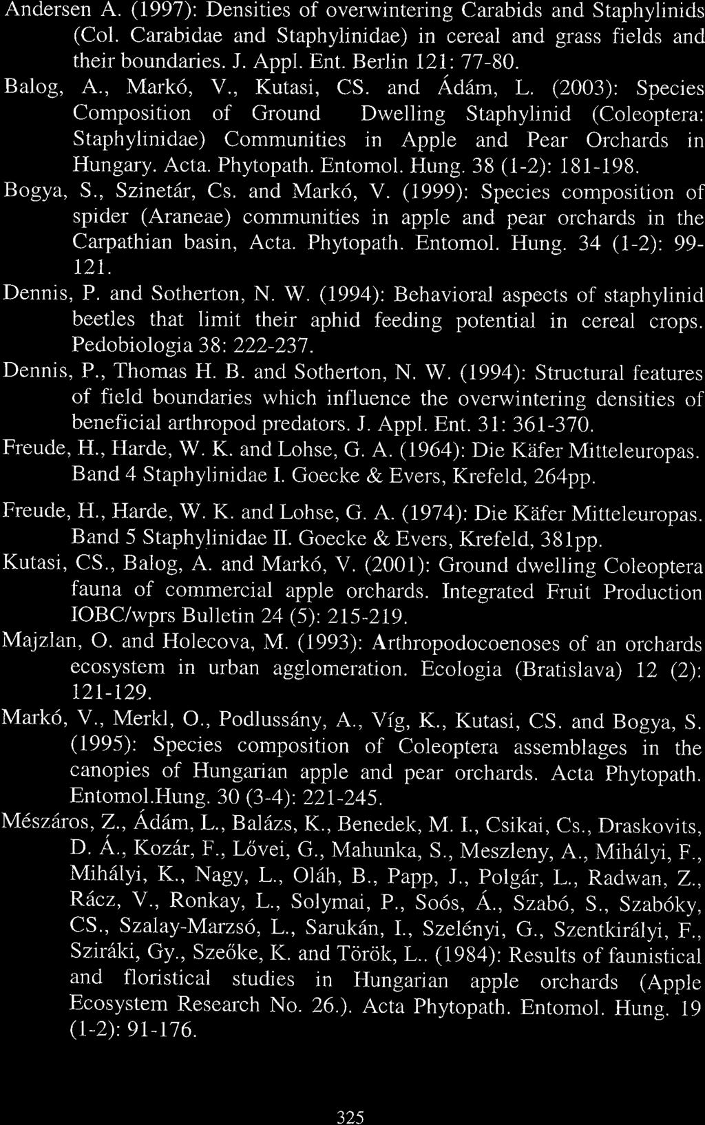 Andersen A. (1997): Densities of overwintering Crbids nd Stphylinids (Col. Crbide nd Stphylinide) in cerel nd grss fields nd their boundries. J. Appl. Ent. Berlin 121 1180. Blog, A., Mrk6, V.