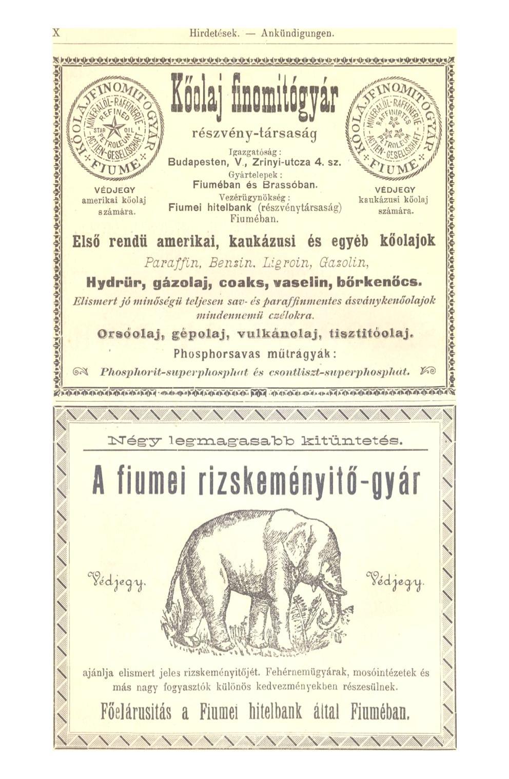 X Hirdetések. Ankündigungen. VÉDJEGY amerikai kőolaj számára. Kőolaj fimitóp részvény-társaság Igazgatóság: Budapesten, V, Zrinyi-utcza 4. sz. Gyártelepek : Fiúméban ós Brassóban.