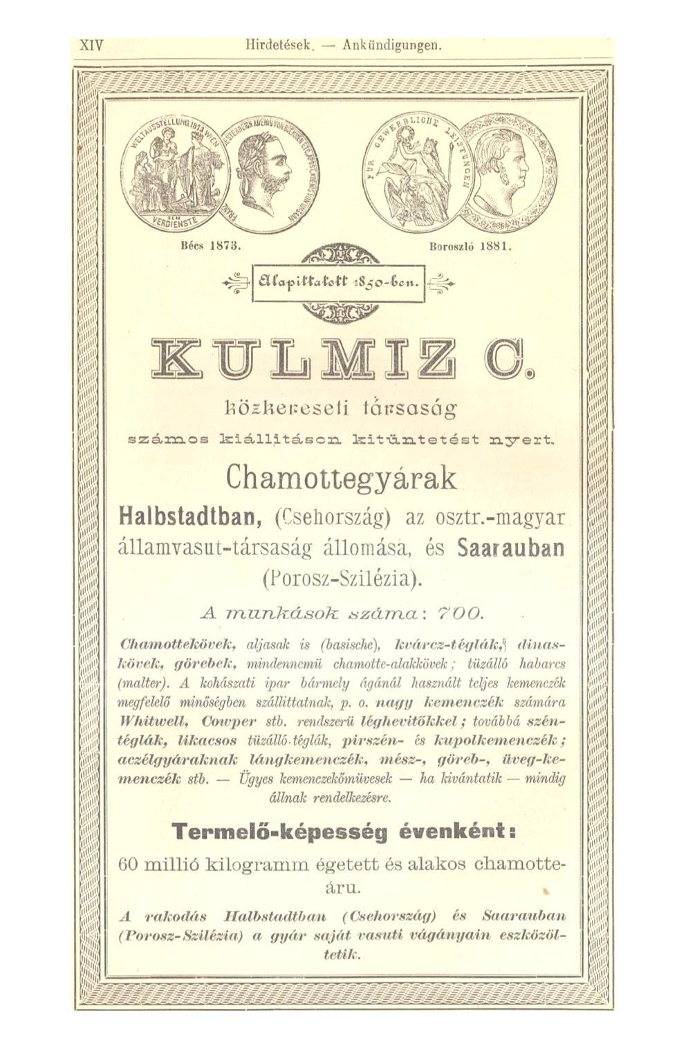 XIV Hirdetések. Ankündigungen. K U L M I Z 0. közbej?eseti tánsaság s z á m o s kiállltásozi Icit-ö-ntetést xisrert. Chamottegyárak Halbstadtban, (Csehország) az osztr.-magyar.