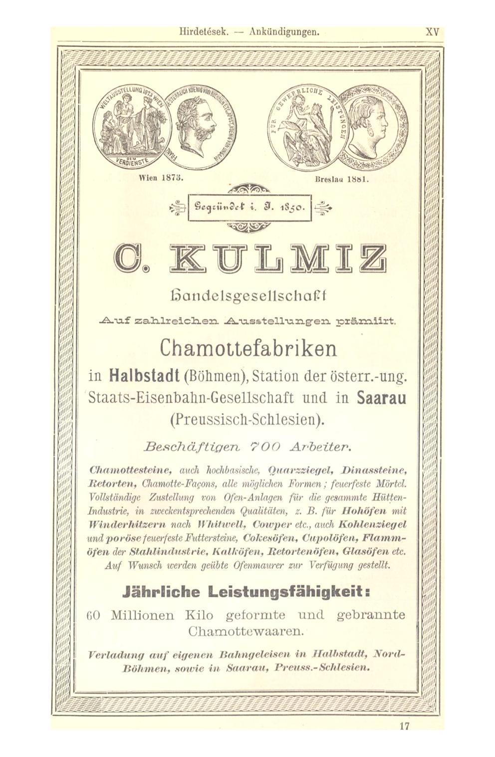 XV Wien 1873. lireslau 18»1. K U L M I S E fiandelsgesellschafft - >--a.f z;sllilreic!h.ezi.a.-cls&tell'va.iig'eii pr&xnilxt. Chamoitefabriken in Halbstadt (Böhmen), Station der österr.-ung.