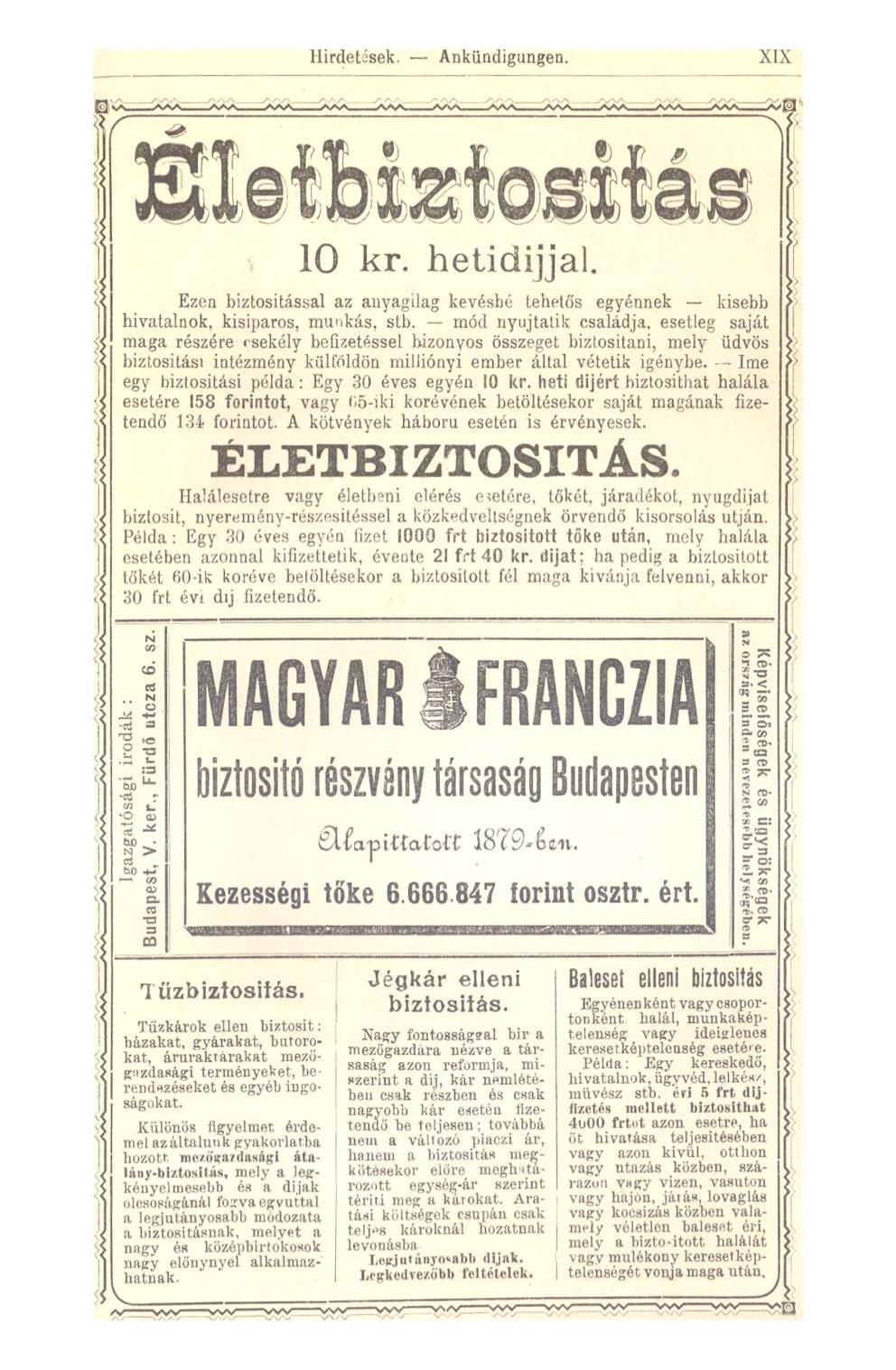 Hirdetések. Ankündigungen. XIX 10 kr. hetidijjal. Ezen biztosítással az anyagilag kevésbé tehetős egyénnek kisebb hivatalnok, kisiparos, munkás, stb.