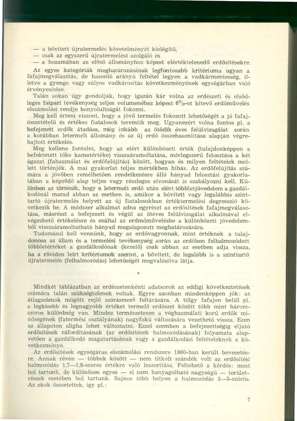 a bővített újraterelés követelényét kielégítő, csak az egyszerű újraterelést szolgáló és a hozaában az előző álloányhoz képest elértéktelenedő erdősítésekre.