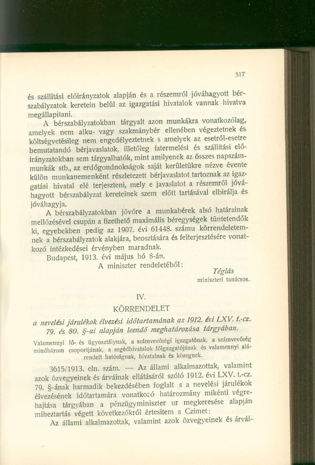 és szállítási előirányzatok alapján és a részemről jóváhagyott bérszabályzatok keretein belül az igazgatási hivatalok vannak hivatva megállapítani.