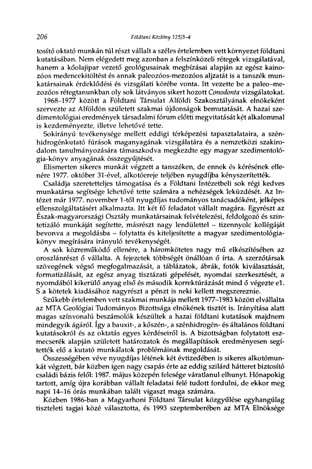 206 Földtani Közlöny 125/3-4 tosító oktató munkán túl részt vállalt a széles értelemben vett környezet földtani kutatásában.