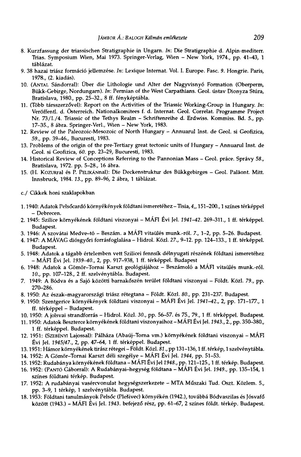 /Лмвок Á.: BALOGH Kálmán emlékezete 209 8. Kurzfassung der triassischen Stratigraphie in Ungarn. In: Die Stratigraphie d. Alpin-mediterr. Trias. Symposium Wien, Mai 1973.