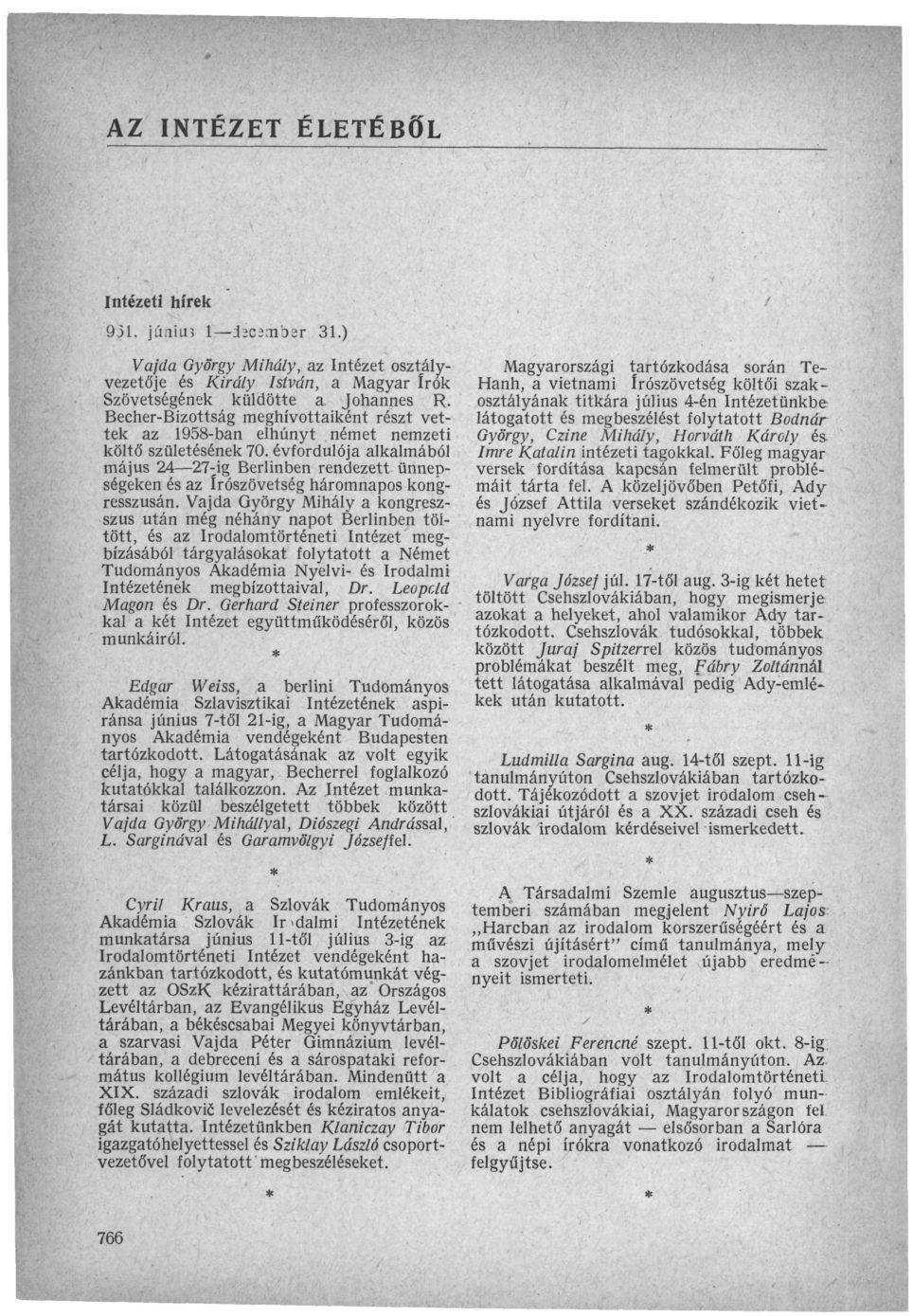 AZ INTÉZET ÉLETÉBŐL Intézeti hírek 931. jűníüs 1 iacïjnber 31.) Vajda György Mihály, az Intézet osztályvezetője és Király István, a Magyar írók Szövetségének küldötte a Johannes R.