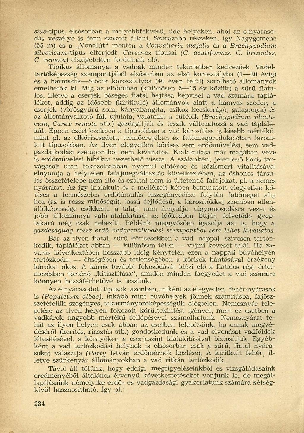 sius-típus, elsősorban a mélyebbfekvésű, üde helyeken, ahol az elnyárasodás veszélye is fenn szokott állani.