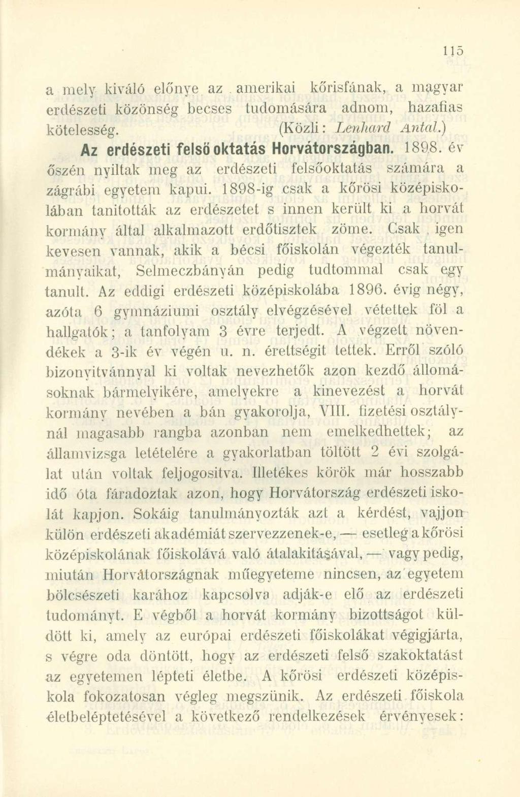 a mely kiváló előnye az amerikai kőrisfának, a magyar erdészeti közönség becses tudomására adnom, hazafias kötelesség. (Közli: Lenhard Antal.) Az erdészeti felső oktatás Horvátországban. 189