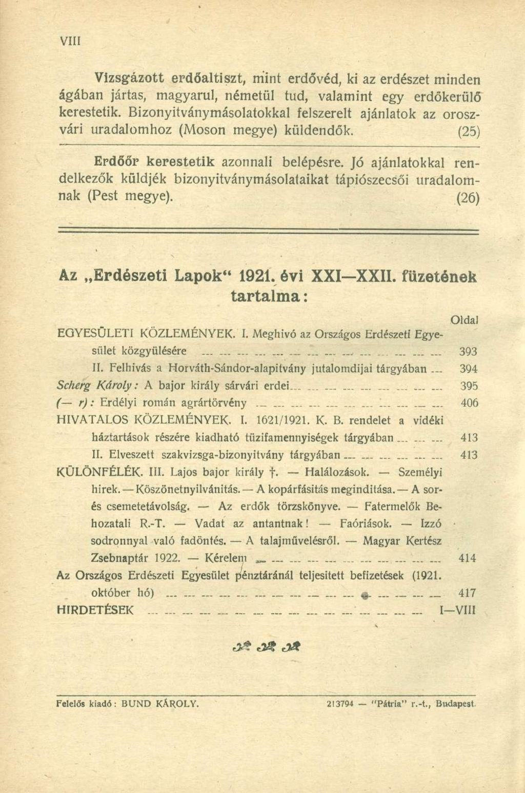 Vizsgázott erdőaltiszt, min t erdővéd, k i a z erdésze t minde n ágában jártas, magyarul, németü l tud, valamin t eg y erdőkerül ő kerestetik.