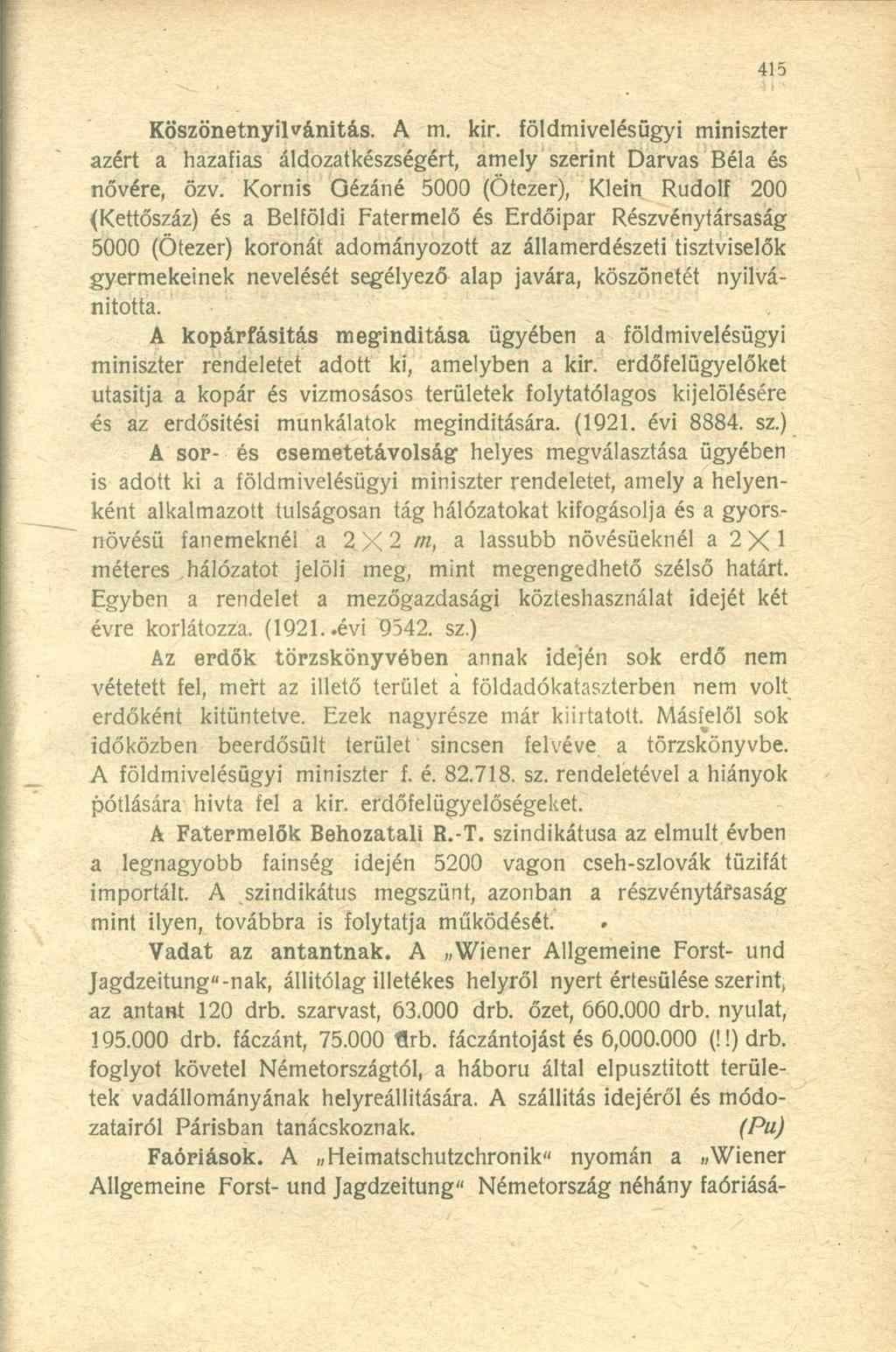 Köszönetnyilvánítás. A m. kir. földmivelésügy i miniszte r azért a hazafia s áldozatkészségért, amel y szerin t Darva s Bél a é s nővére, özv.